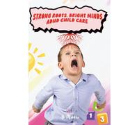 Strong Roots, Bright Minds. ADHD Child Care: How Indian Mothers Can Support, Guide, and Raise Confident Kids