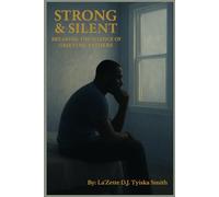 Strong & Silent: Breaking the Silence of Grieving Fathers: A Healing Guide for Grieving Fathers After Stillbirth