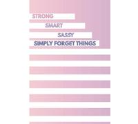 Strong. Smart. Sassy. Simply unstoppable.: Funny Gift Notebook Journal for a Friends and Family