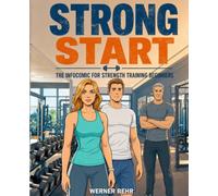 Strong Start: The Infocomic for Strength Training Beginners