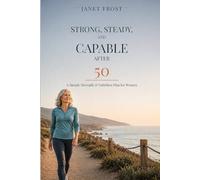 Strong, Steady and CAPABLE after 50: A Simple Strength & Nutrition Plan for Women