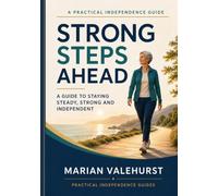 Strong Steps Ahead: A Guide to Staying Steady, Strong and Independent