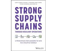 Strong Supply Chains Through Resilient Operations: 5 Principles for Leaders to Win in a Volatile World