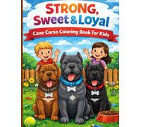 Strong, Sweet & Loyal: Cane Corso Coloring Book for Kids