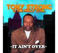 Tony Strong & The Philly Soul It Aint Over (CD)