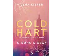 Strong & weak. Il momento di rischiare. Coldhart (Vol. 1) [Paperback] [Sep 03, 2