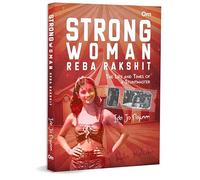 Strong Woman Reba Rakshit: The Life and Times of a Stuntmaster