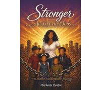 Stronger Against The Odds: A Mother’s Unstoppable Journey