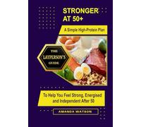 Stronger at 50+: A Simple High-Protein Plan to Help You Feel Strong, Energised, and Independent After 50