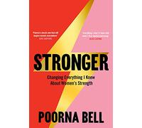 Stronger: Changing Everything I Knew About Women’s Strength