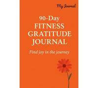 Stronger Every Day: A 90-Day Fitness & Gratitude Journal: Build Discipline, Boost Wellness & Celebrate Small Wins Daily