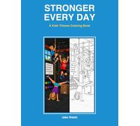 Stronger Every Day: A Kids' Fitness Coloring Book