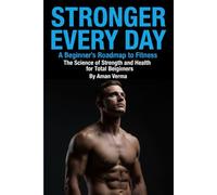 Stronger Everyday: A Beginner's Roadmap to Fitness