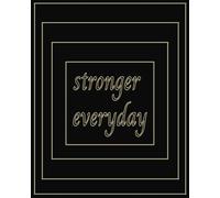 Stronger Everyday Fitness Journal: Daily Fitness Tracker for the Gym, Goals, Workouts, and Progress, Perfect for Strength Training, Cardio and Goal Setting