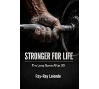 Stronger For Life: The Long Game After 50
