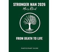 Stronger Man 2026 Participant Guide: From Death to Life