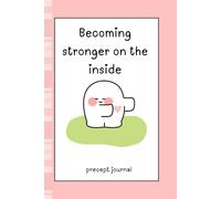 STRONGER ON THE INSIDE: A PRECEPTS JOURNAL FOR AGES 7-12