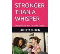 STRONGER THAN A WHISPER: Bootylicious and Thunder Thighs