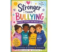 Stronger Than Bullying: A Guided Journal for Kids to Build Confidence and Handle Bullying