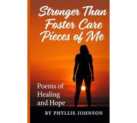 Stronger Than Foster Care :Pieces of Me: Poems of Healing and Hope