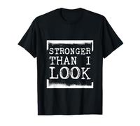 Stronger Than I Look --- Maglietta