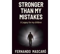 Stronger Than My Mistakes: A Legacy For My Children