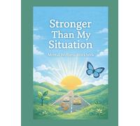 Stronger Than My Situation: Mental Wellness Workbook