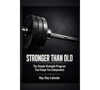 Stronger Than Old: The Simple 3-Exercise Program That Keeps You Independent