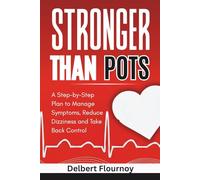 STRONGER THAN POTS: A Step-by-Step Plan to Manage Symptoms, Reduce Dizziness and Take Back Control