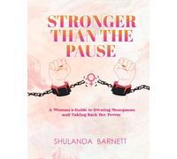 Stronger Than The Pause: A Woman's Guide to Owning Menopause and Taking Back Her Power