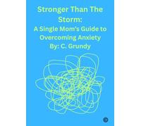 Stronger Than the Storm: A Single Mom’s Guide to Overcoming Anxiety