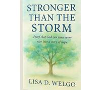 Stronger Than the Storm: Proof that God can turn every scar into a story of Hope