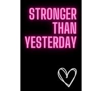 Stronger Than Yesterday: Motivational Notebook For Women After Broken Heart