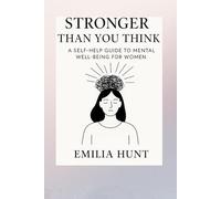 Stronger Than You Think: A Self-Help Guide to Mental Well-being for Women