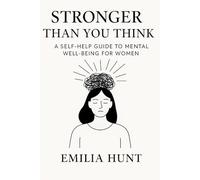 Stronger Than You Think: A Self-Help Guide to Mental Well-being for Women