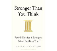 Stronger Than You Think: Four Pillars for a Stronger, More Resilient You