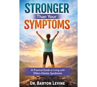 Stronger Than Your Symptoms: A Practical Guide to Living with Ehlers-Danlos Syndrome