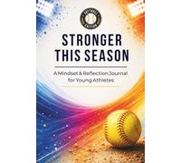 Stronger This Season: A Mindset & Reflection Journal for Young Softball Players