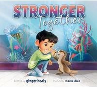 Stronger Together: A Gentle Story about Navigating Change