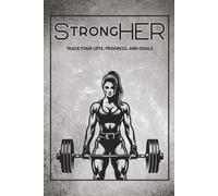 StrongHER: Track Your Lifts, Progress, and Goals: 100 Workout Log Pages | Track Strength, Cardio & Progress | Fitness Planner for Women | Weight ... fits in any gym bag| Great Stocking Stuffe