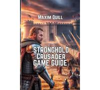 Stronghold Crusader: Definitive Edition Game Guide: Battling, and Conquering Your Way to Victory: 9