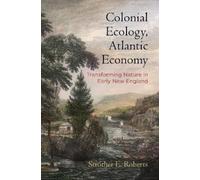 Strother E. Roberts Colonial Ecology, Atlantic Economy (Copertina rigida)