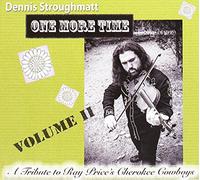 Stroughmatt, Dennis & Ray Price's Cherokee - One More Time: Tribute To The Cherokee Cowboys V2