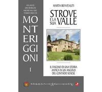 Strove e la sua valle. Il fascino di una storia antica in un angolo del contado senese
