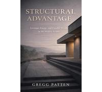 Structural Advantage: Leverage, Energy, and Durable Wealth in the Modern System