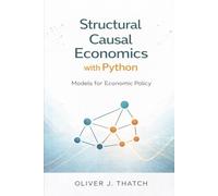 Structural Causal Economics with Python: Models for Economic Policy: 5