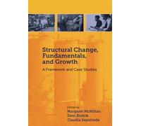 Structural Change, Fundamentals, and Growth: A Framework and Case Studies