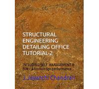 STRUCTURAL ENGINEERING DETAILING OFFICE TUTORIAL-2: INCLUDING SELF MANAGEMENT & BIM-A knowledge performance