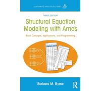 Structural Equation Modeling With AMOS: Basic Concepts, Applications, and Programming, Third Edition