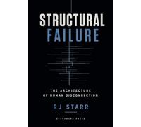 STRUCTURAL FAILURE: The Architecture of Human Disconnection